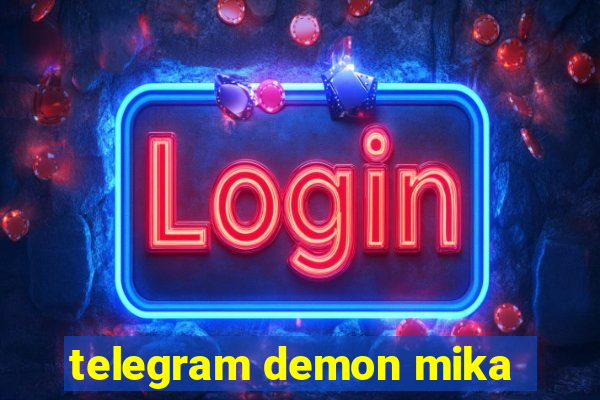 telegram demon mika